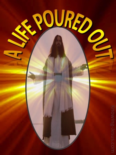 A Life Poured Out - Perfect MAN Eternal SON (18)